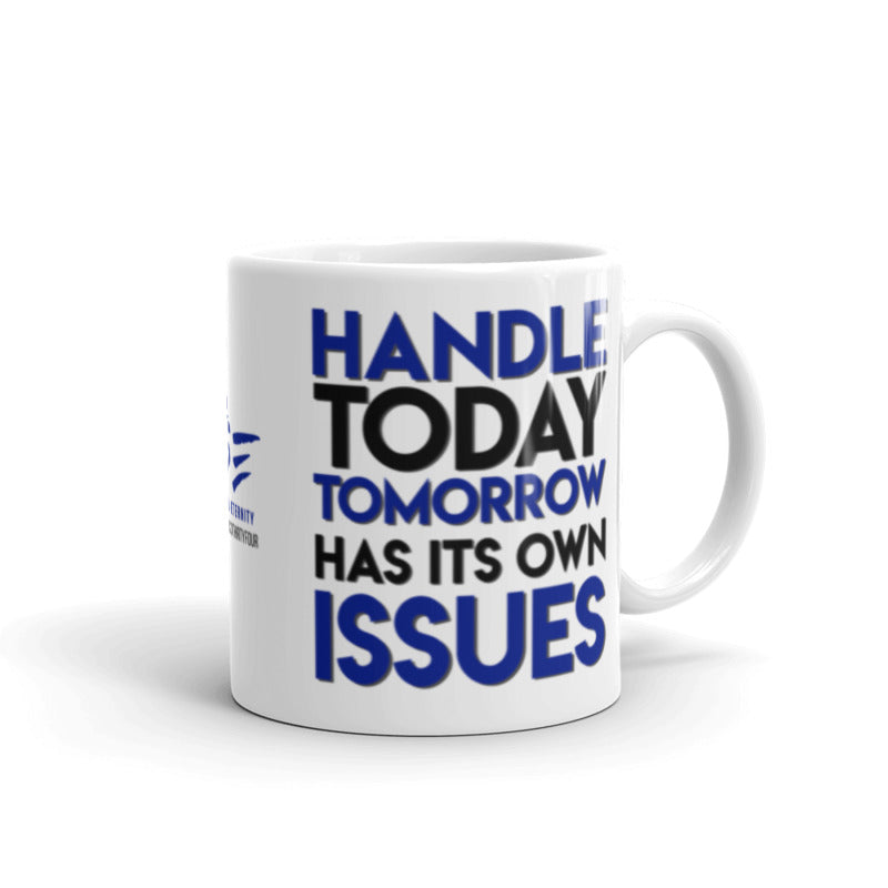 Handle Today Tomorrow Has Its Own Issues | Coffee Mug