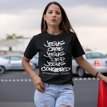 Load image into Gallery viewer, Jesus Came Jesus Died Jesus Conquered ™ | Unisex Tee
